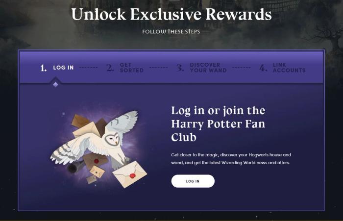 Log in or join the Harry Potter Fan Club! 
The page to link your accounts together in order to get rewards in Hogwarts Legacy