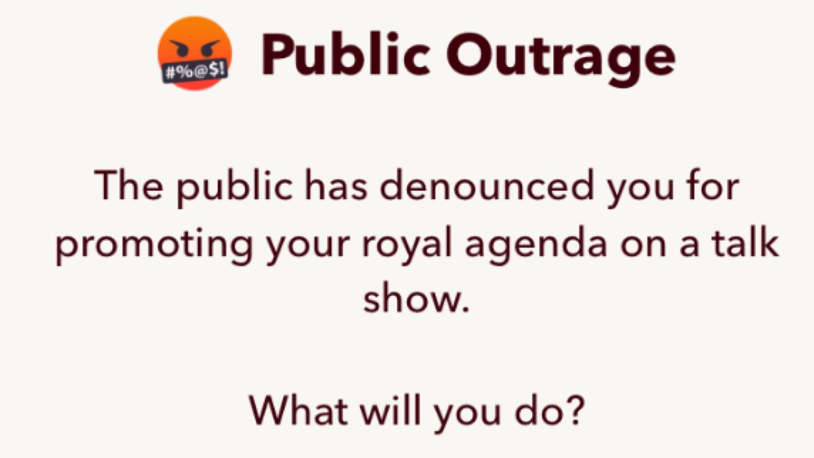 Screenshot from BitLife, showing public anger at the ruler's decisions