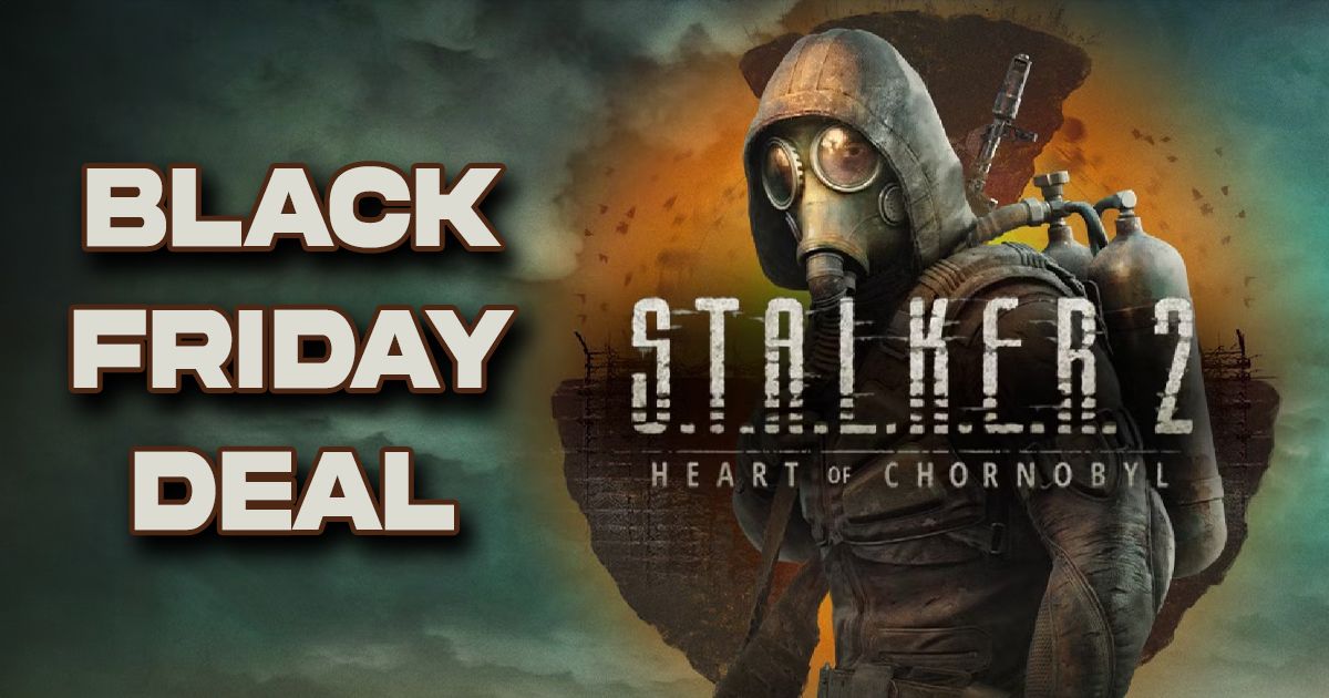 S.T.A.L.K.E.R. 2 cover featuring a character in a gas mask next to "BLACK FRIDAY DEAL" branding.