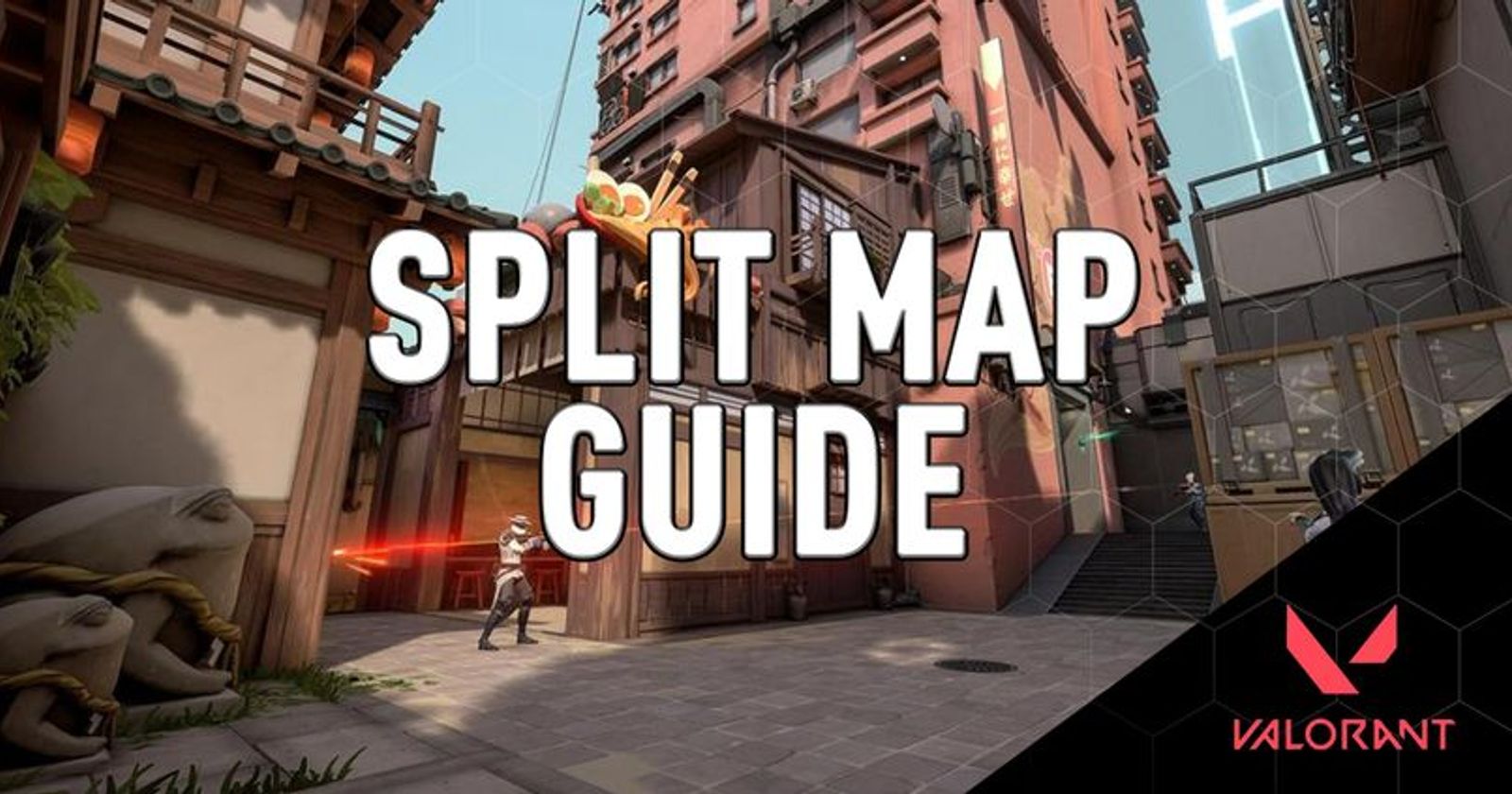 VALORANT Split Map Changes and Tips