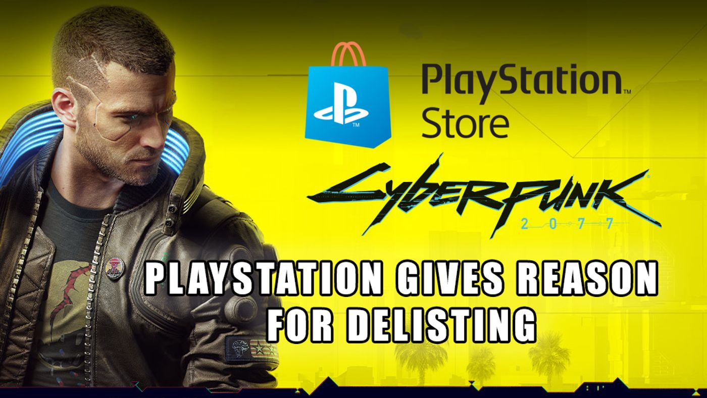 Serena flertal Jeg accepterer det PlayStation Has Explained Why Cyberpunk 2077 Was Delisted And If It Will Be  Re-listed