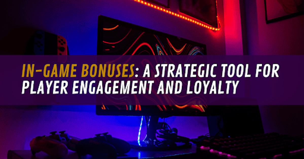 In-Game Bonuses: A Strategic Tool for Player Engagement and Loyalty