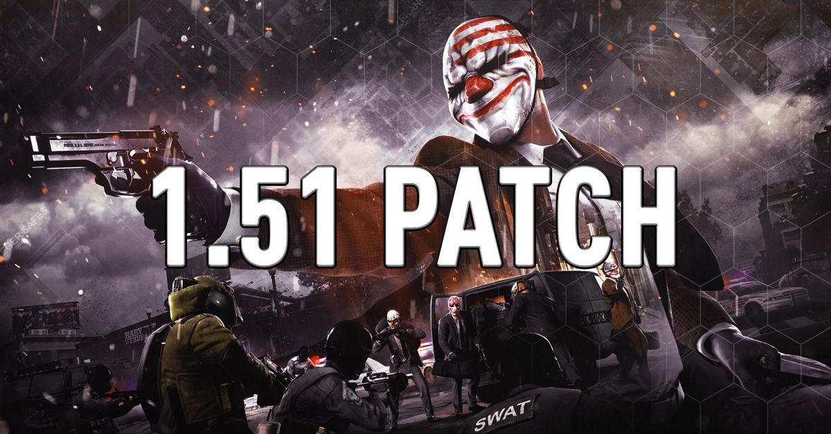 PAYDAY 2: 1.51 Patch Notes For The Big Score And Crimewave Edition On ...