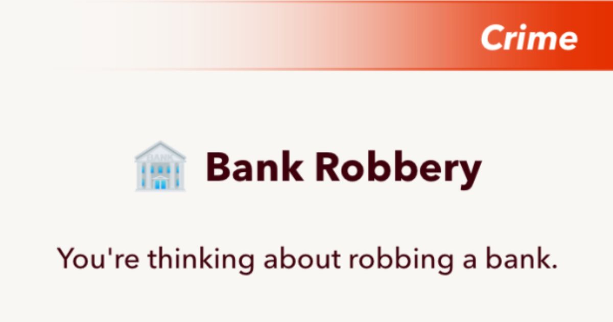 Screenshot from BitLife, showing the character about to attempt a bank robbery